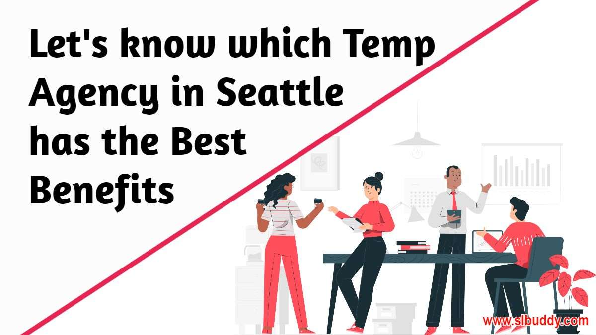 temp agencies seattle 2023 Which temp agency in seattle has best benefits