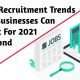 Recruitment Trends That Businesses Can Expect and Beyond