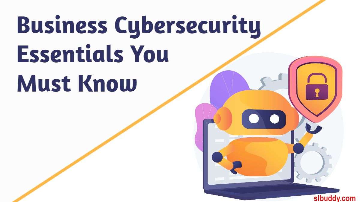 Business Cybersecurity Essentials You Must Know 2023 Business Cybersecurity Essentials You Must Know