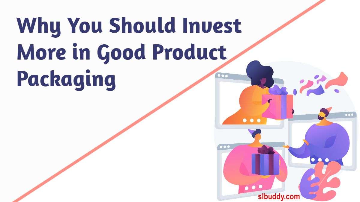 Invest More in Good Product Packaging 2023 Invest More in Good Product Packaging