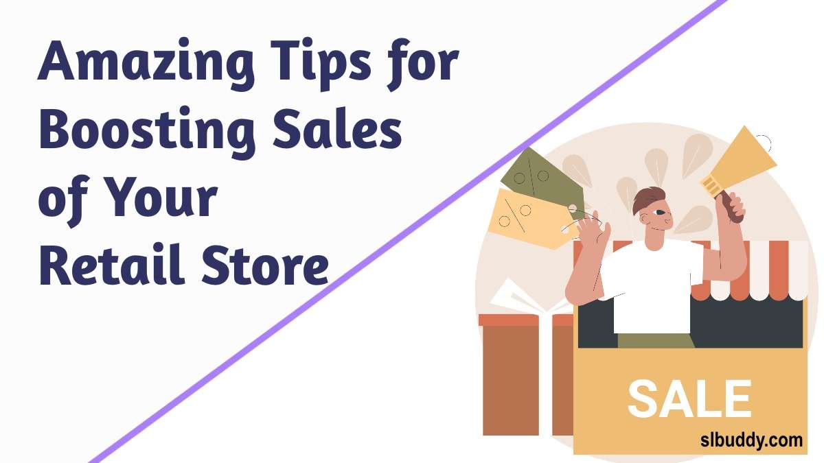 Tips for Boosting Sales of Your Retail Store 2023 Tips for Boosting Sales of Your Retail Store