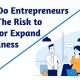 Why Do Entrepreneurs Take The Risk of Running a Start-Up