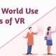 Use Cases of VR