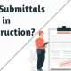 What are construction submittals