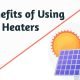 8 Benefits of Using Solar Heaters