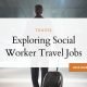 Exploring Social Worker Travel Jobs