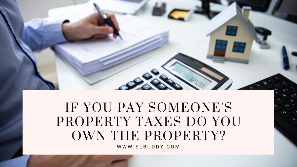 If you Pay someones Property Taxes do you Own the Property 2023 If you Pay someone's Property Taxes do you Own the Property
