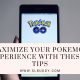 Maximize Your Pokemon Experience