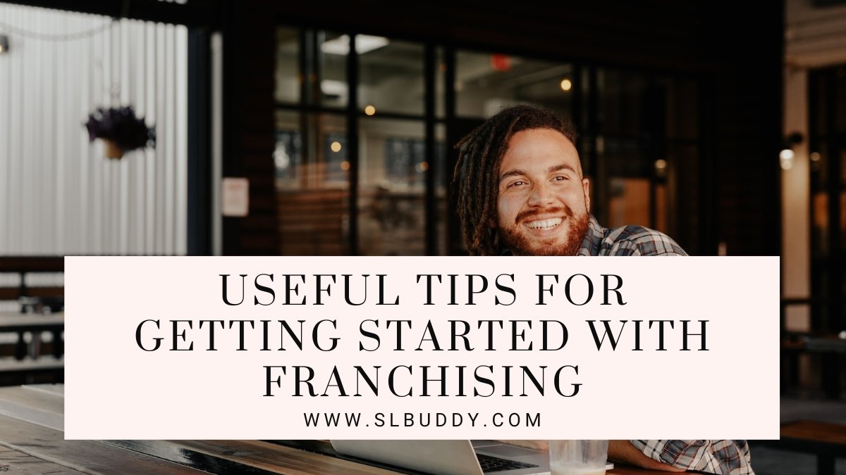 Useful Tips for Getting Started with Franchising 2023 Useful Tips for Getting Started with Franchising