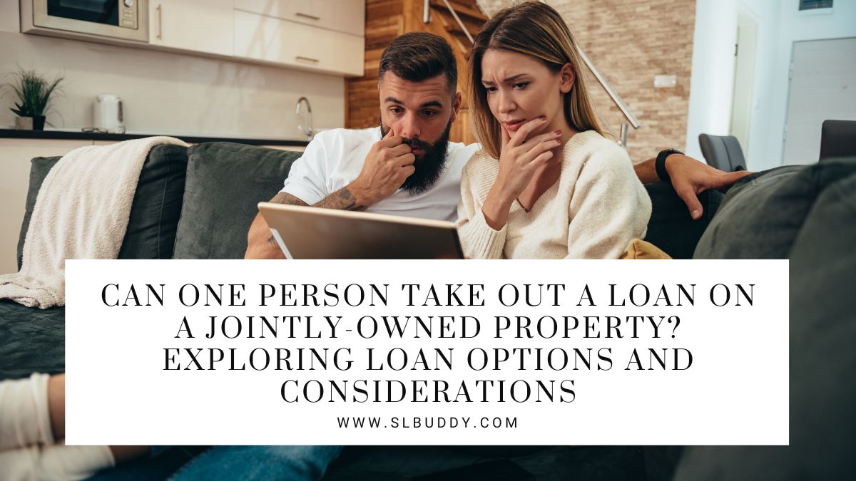 Can One Person Take Out a Loan on a Jointly-Owned Property