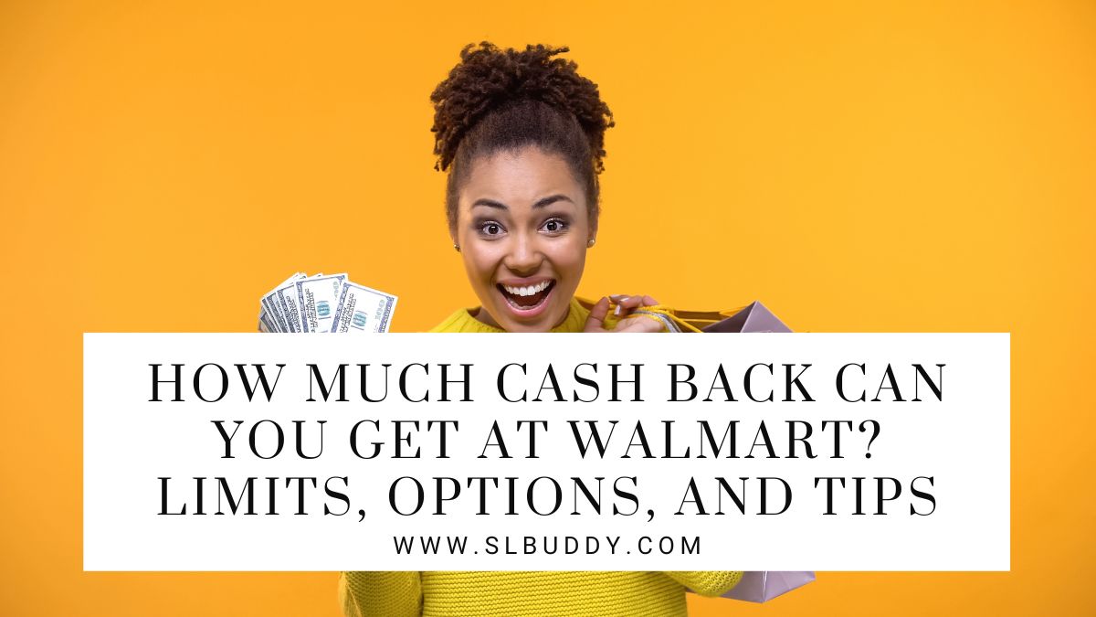 Cash Back Can You Get at Walmart 2023 How Much Cash Back Can You Get at Walmart?