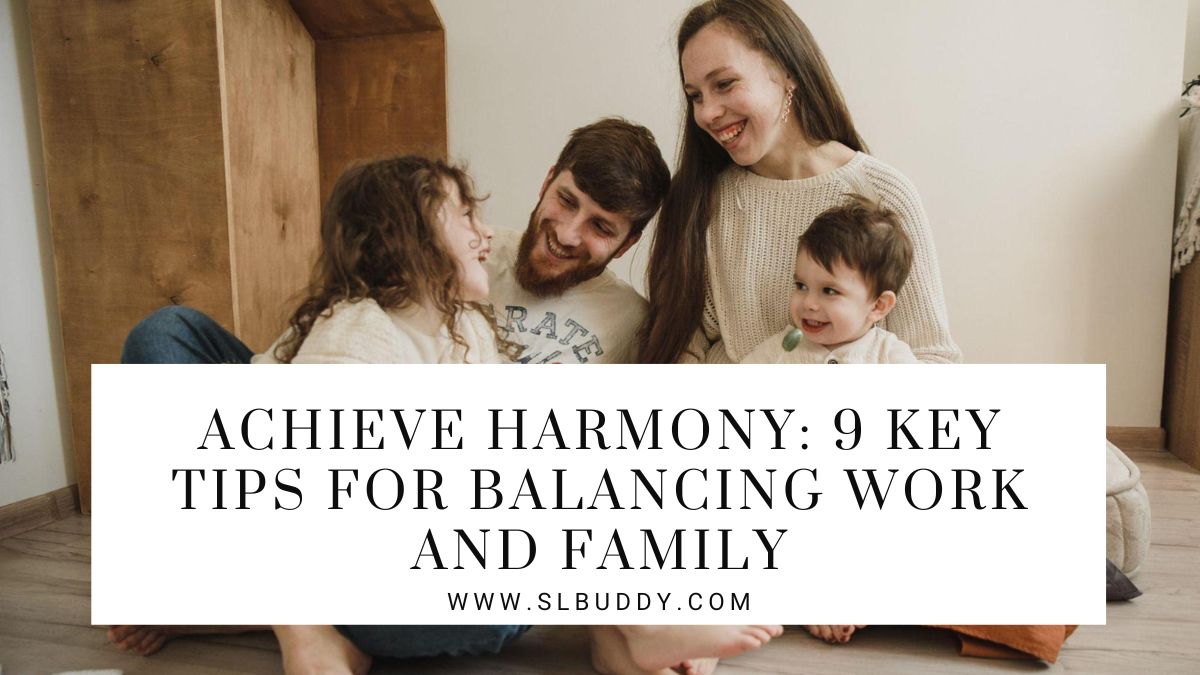 Key Tips for Balancing Work and Family 2023 Balancing Work and Family: 9 Essential Tips for Harmony