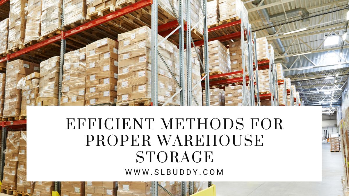 Methods for Proper Warehouse Storag 2023 Efficient Warehouse Storage: Optimize with Proven Methods