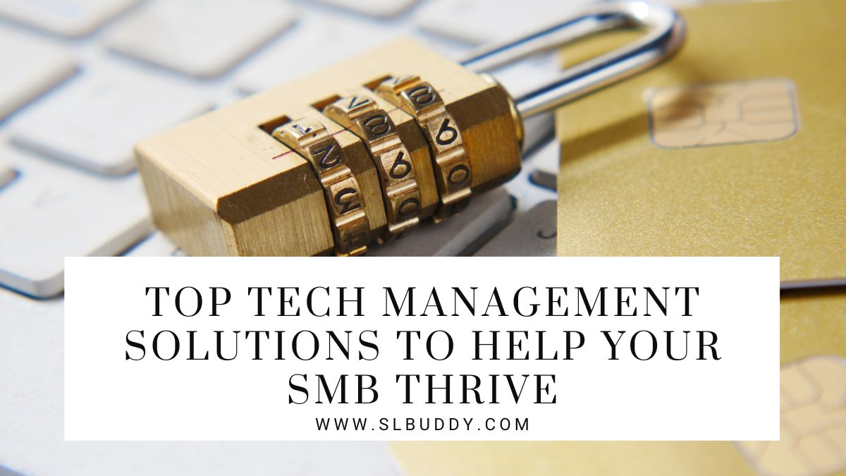 Tech Management Solutions to Help Your SMB 2023 Thrive with Top Tech Management Solutions for Your SMB