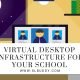 Virtual Desktop Infrastructure For Your School