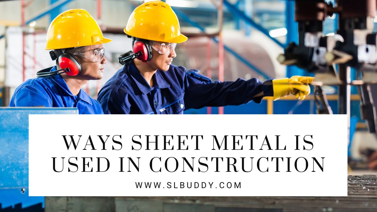 Ways Sheet Metal is Used in Construction 2023 Ways Sheet Metal is Used in Construction
