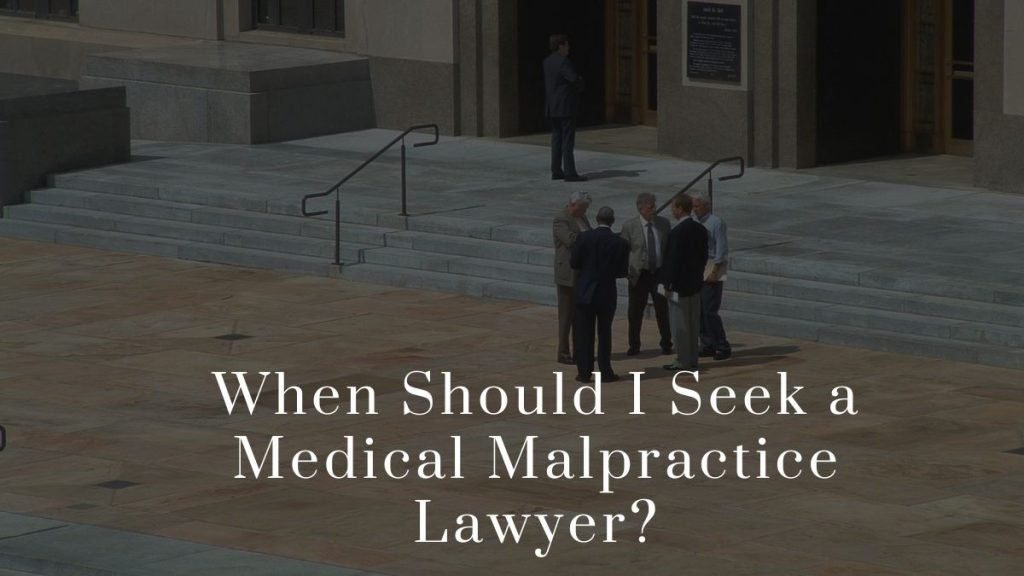 When Should I Seek a Medical Malpractice Lawyer 2023 When Should I Seek a Medical Malpractice Lawyer?