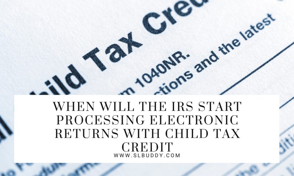 When Will the IRS Start Processing Electronic Returns with Child Tax Credit