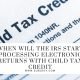 When Will the IRS Start Processing Electronic Returns with Child Tax Credit