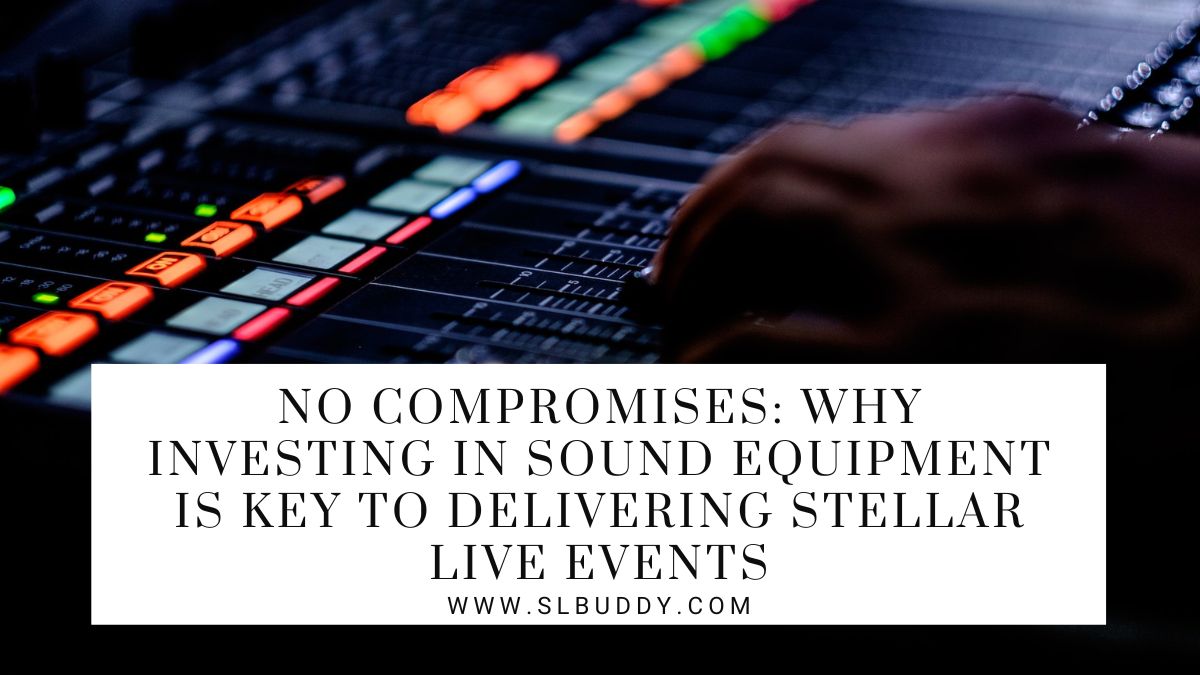 Why Investing in Sound Equipment 2023 Why Investing in Sound Equipment