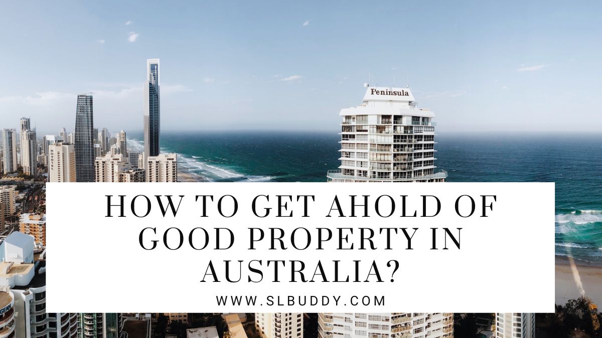 Get Ahold Of Good Property In Australia 2023 Acquiring Good Property in Australia