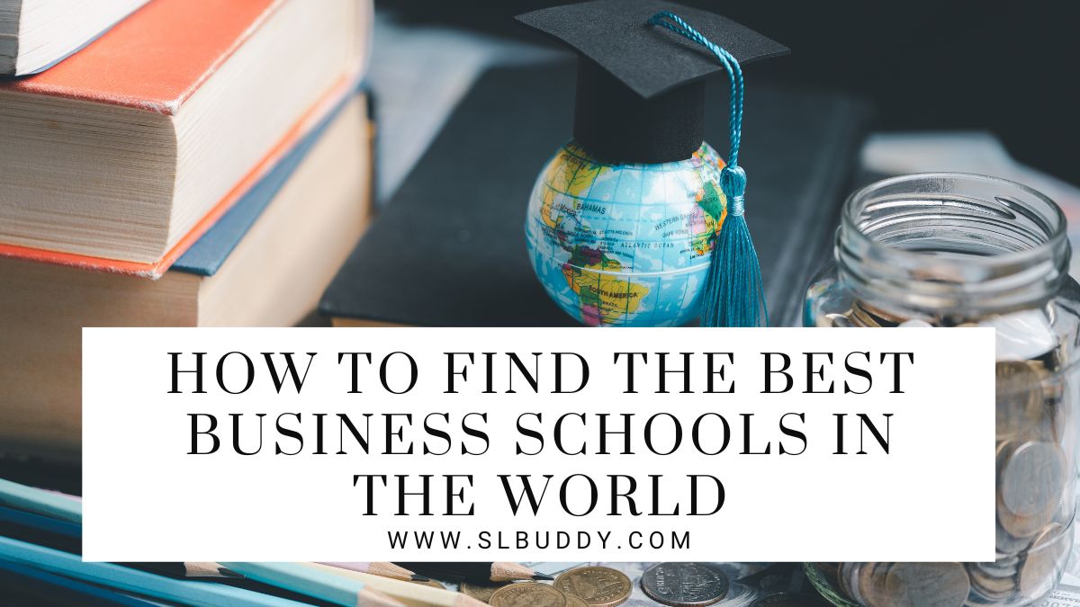 How to Find the Best Business Schools in the World 2023 Guide: Finding the Best Business Schools Worldwide