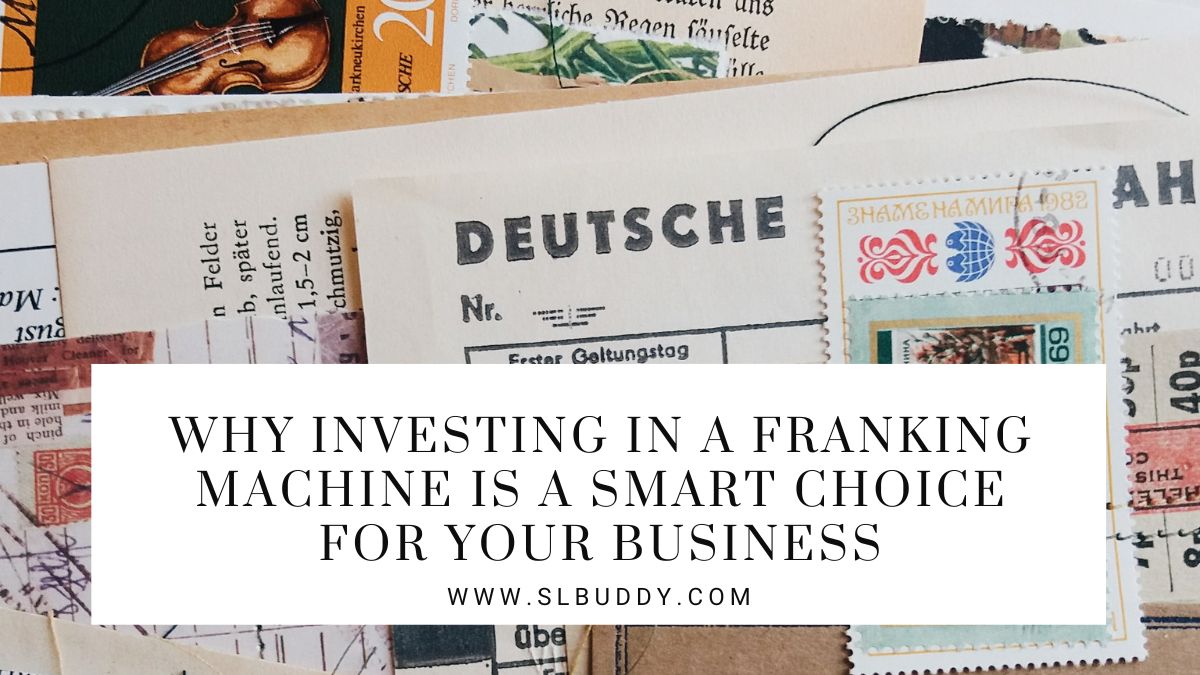 Why Investing in a Franking Machine is a Smart Choice for Your Business 2025 Boost Business Efficiency with a Franking Machine: The Smart Choice