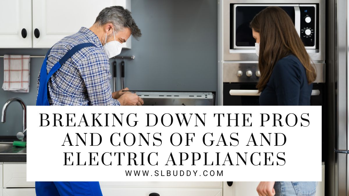 Breaking Down the Pros and Cons of Gas and Electric Appliances 2025 Gas vs. Electric Appliances: Weighing the Pros and Cons