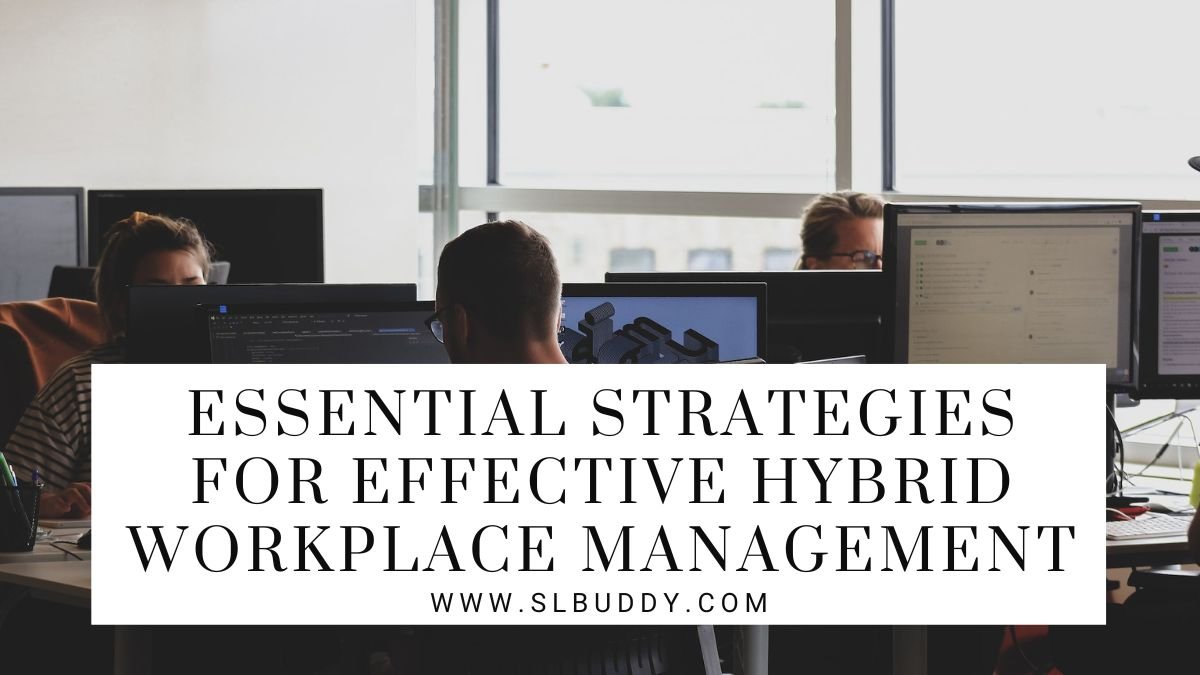 Essential Strategies for Effective Hybrid Workplace Management 2023 Hybrid Workplace Management Strategies