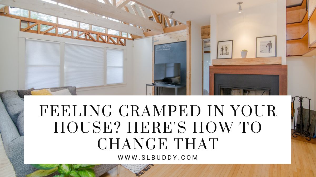 Feeling Cramped In Your House 2023 Maximize Space in Your Home: Practical Tips