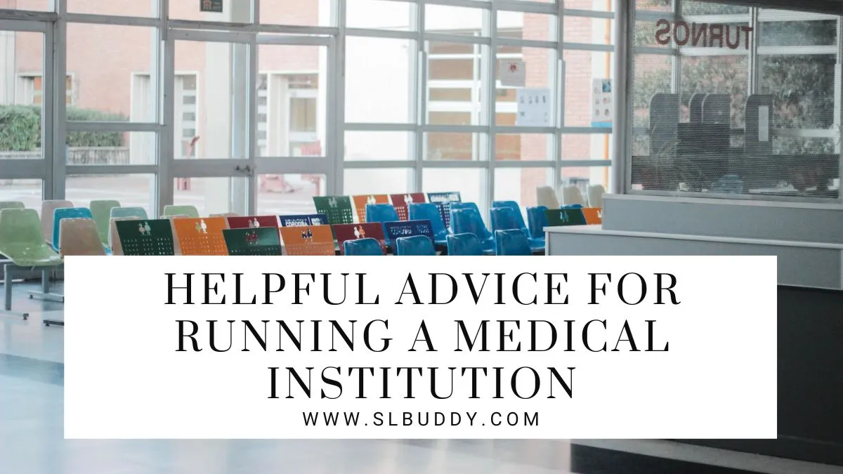Helpful Advice For Running A Medical Institution 2025 Helpful Advice For Running A Medical Institution