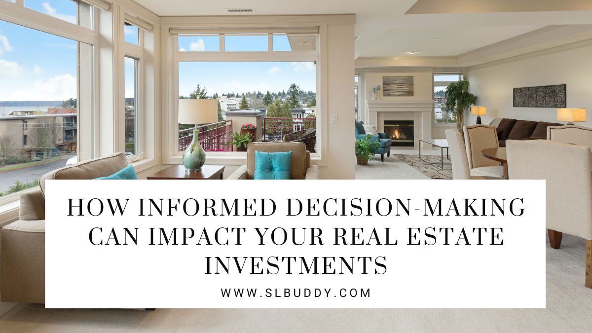 How Informed Decision Making Can Impact Your Real Estate Investments 2023 Smart Decision-Making in Real Estate Investments