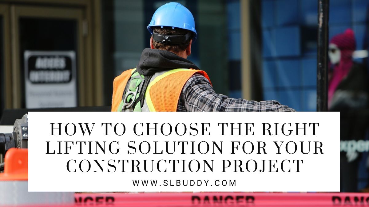 How to Choose the Right Lifting Solution for Your Construction Project 2023 Choosing the Right Lifting Solution for Construction