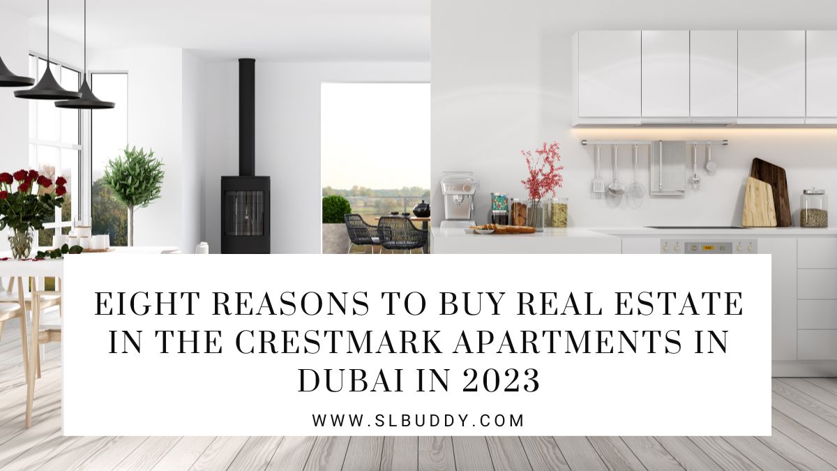 Reasons to Buy Real Estate in The Crestmark Apartments in Dubai