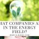 What Companies Are in the Energy Field?