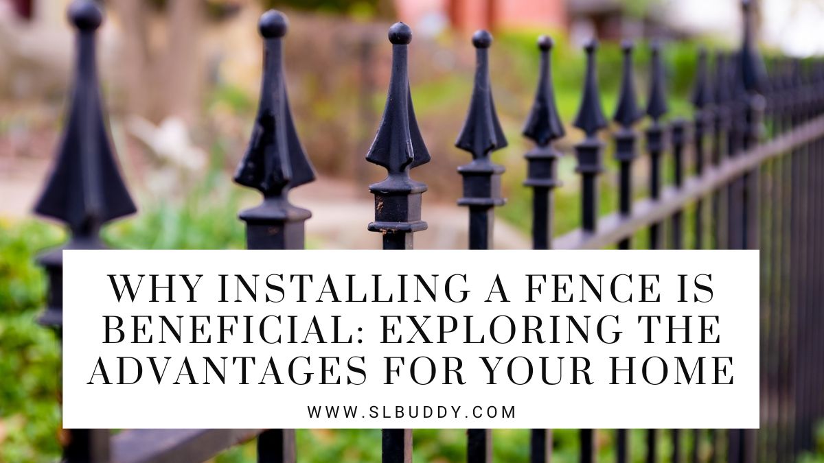 Why Installing a Fence is Beneficial 2023 Beneficial Fencing: Enhance Your Home's Appeal and Security
