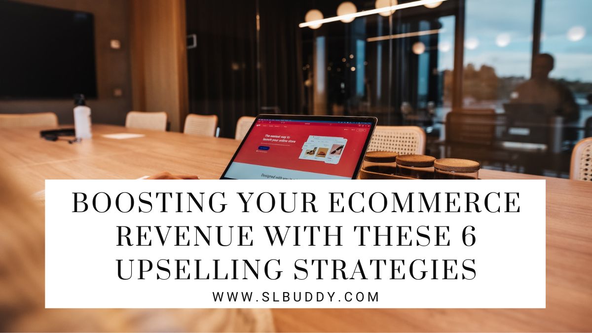 Boosting Your eCommerce Revenue with These 6 Upselling Strategies