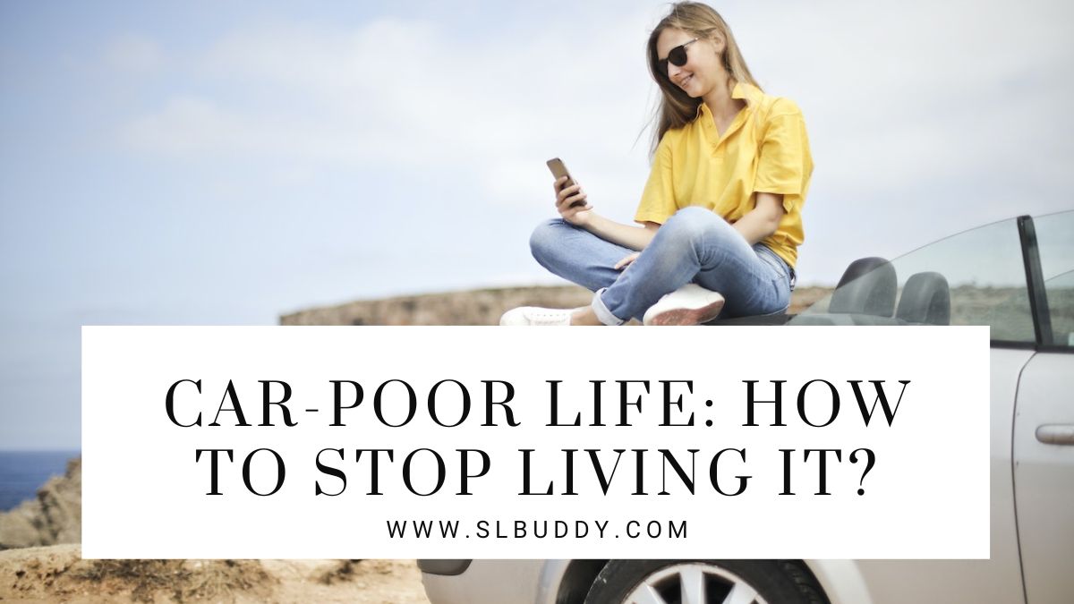 Car Poor Life How to Stop Living It 2023 Car-Poor Life: How to Stop Living It?