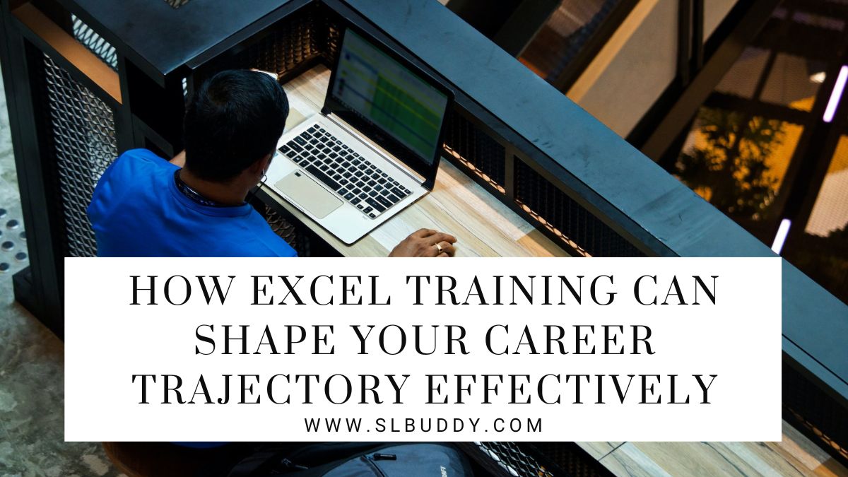 How Excel Training Can Shape Your Career Trajectory Effectively 2023 How Excel Training Can Shape Your Career Trajectory Effectively