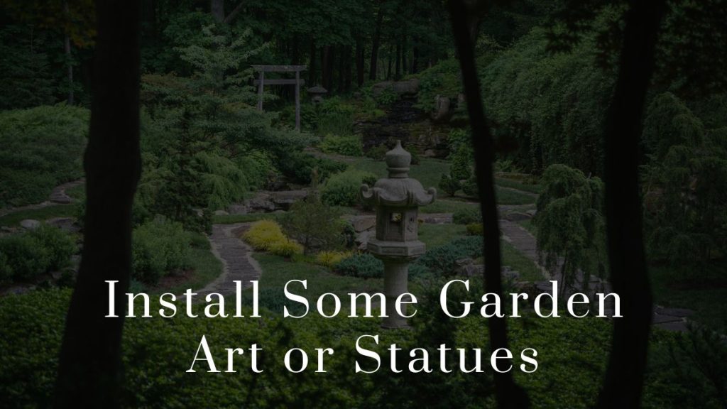 Install Some Garden Art or Statues 2023 Install Some Garden Art or Statues