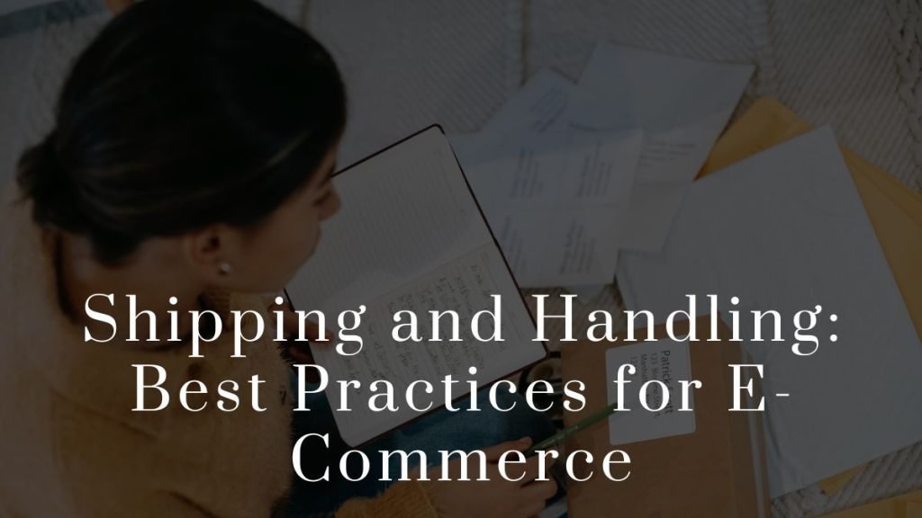 Shipping and Handling Best Practices for E Commerce 2023 Shipping and Handling: Best Practices for E-Commerce