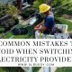 Common Mistakes to Avoid When Switching Electricity Providers