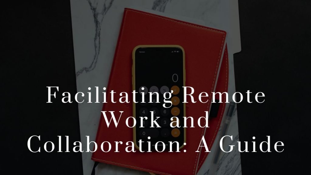 Facilitating Remote Work and Collaboration 2023 Facilitating Remote Work and Collaboration