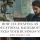 How Cultivating an Educational Background Enhances Your Business Vision