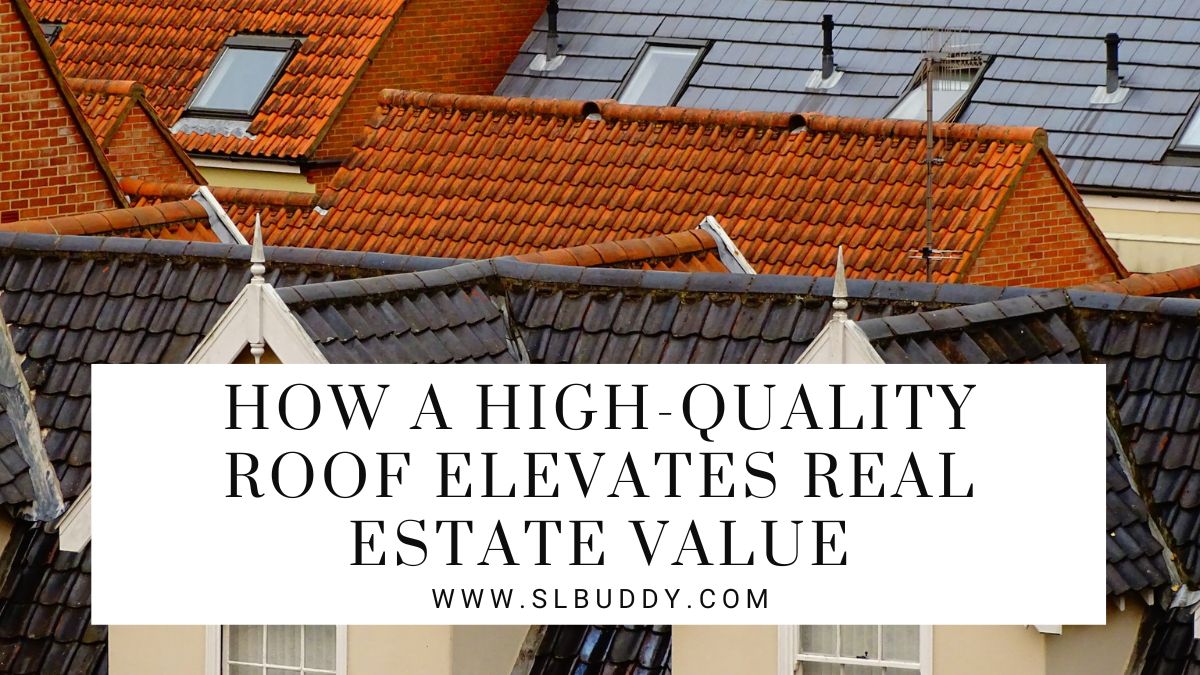 How a High Quality Roof Elevates Real Estate Value 2023 How a High-Quality Roof Elevates Real Estate Value
