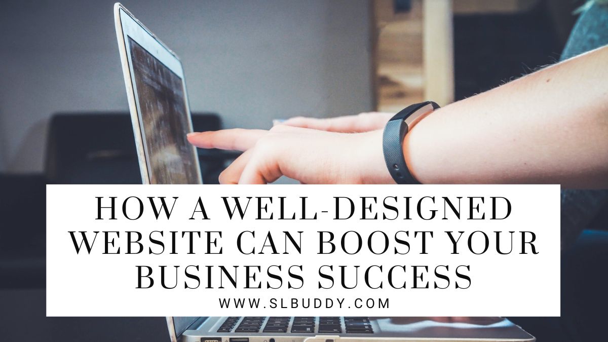 How a Well-Designed Website Can Boost Your Business Success