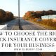 How to Choose the Right Truck Insurance Coverage for Your Business