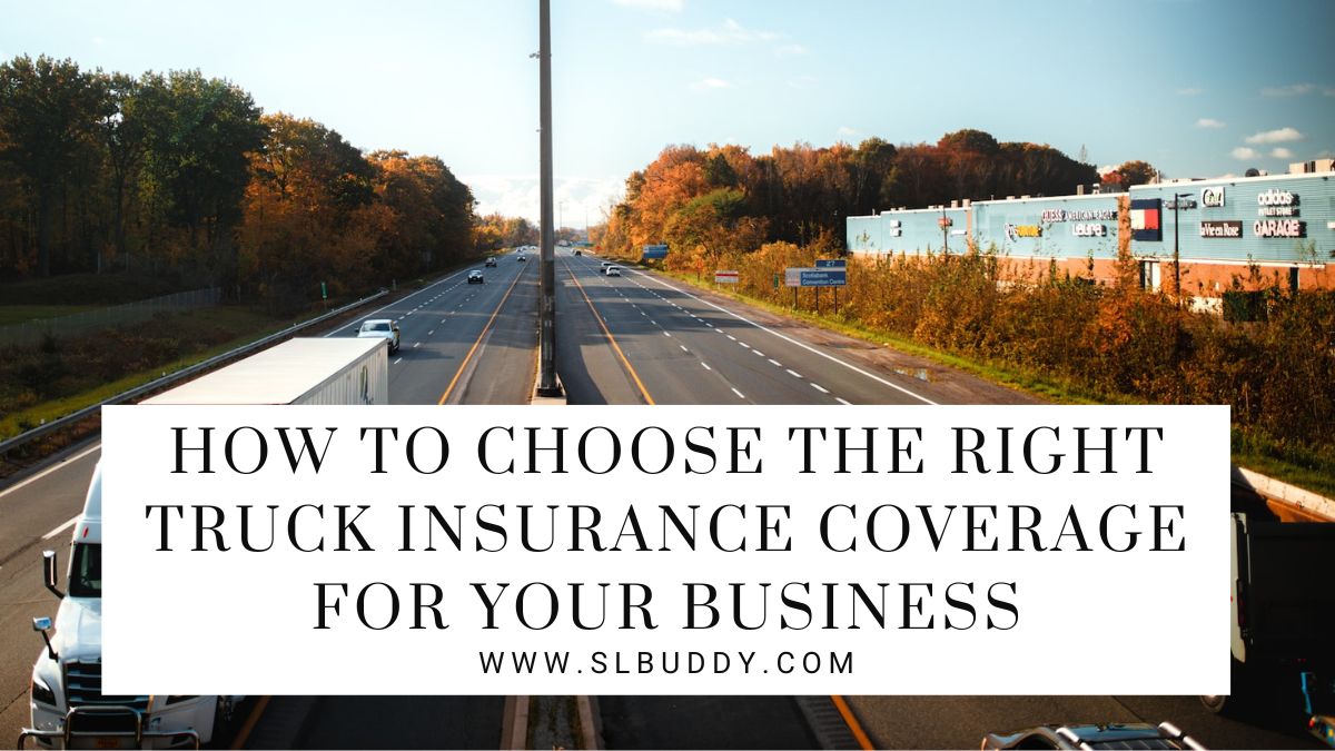 How to Choose the Right Truck Insurance Coverage for Your Business 2025 How to Choose the Right Truck Insurance Coverage for Your Business