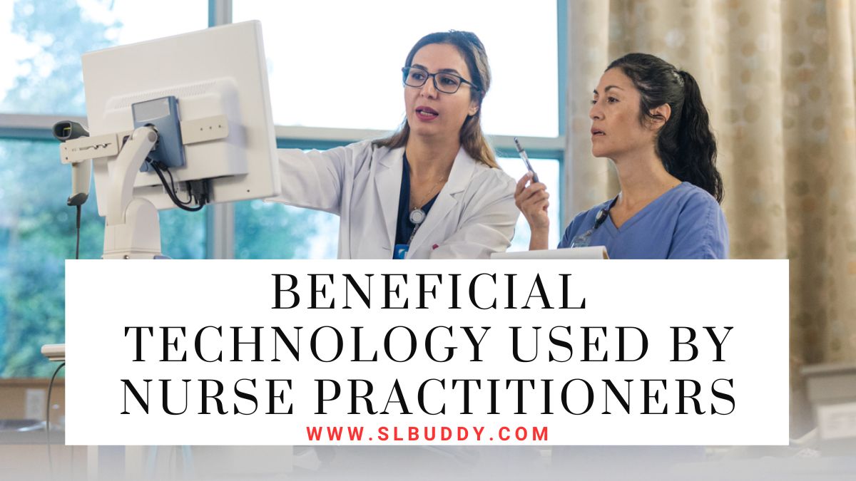 Beneficial Technology Used by Nurse Practitioners 2023 Beneficial Technology Used by Nurse Practitioners