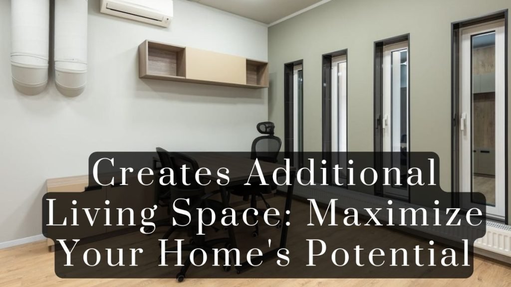 Creates Additional Living Space 2025 Creates Additional Living Space